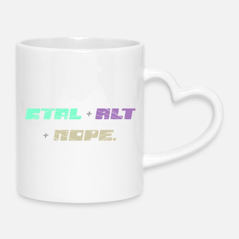 CTRL ALT Nope - Tasse mit Herzhenkel - Weiß