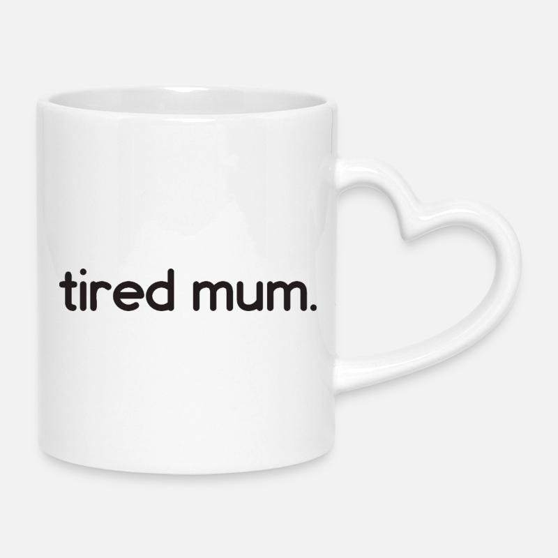 Tired Mum - Mug with Heart-Shaped Handle - white