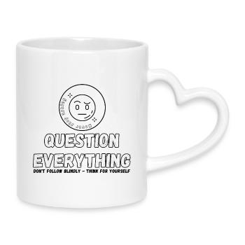 Hinterfrage alles - höre nie auf zu fragen - Tasse mit Herzhenkel - Weiß - Rechts