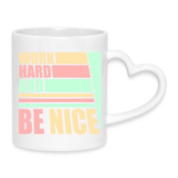 Work Hard Be Nice Motivation Positiver Geist Zitat - Mug avec anse en forme de cœur - blanc - Droite