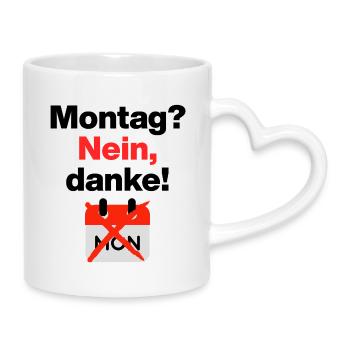 Montag? Nein, danke! Lustiges Motiv für Büromuffel - Tasse mit Herzhenkel - Weiß - Rechts