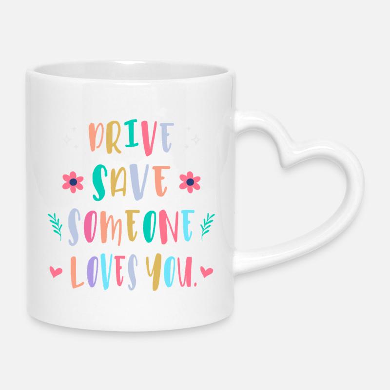 Fahr vorsichtig jemand liebt dich - Tasse mit Herzhenkel - Weiß