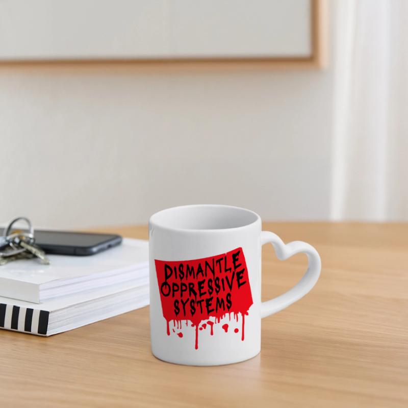 Dismantle Oppressive Systems Aktivismus Statement Tasse mit Herzhenkel
