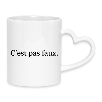 C’est pas faux – Réplique culte drôle - Mug avec anse en forme de cœur - blanc - Droite