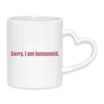 sorry i am humanoid_grey_shad - Tasse mit Herzhenkel - Weiß - Rechts