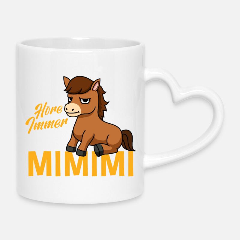 I Always Hear Only A Mimimi Horse - Mug with Heart-Shaped Handle - white