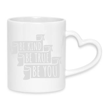Be Kind Be True Be You Inspirierend Selbstliebe - Tasse mit Herzhenkel - Weiß - Rechts