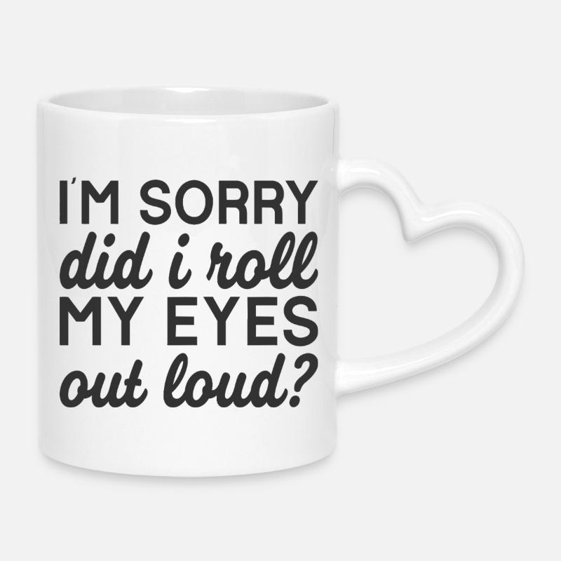 Did I Roll My Eyes Out Loud Quote - Mug with Heart-Shaped Handle - white
