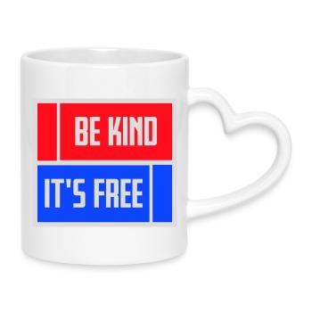 Be Kind It's Free Freundlichkeit Statement Spruch - Tasse mit Herzhenkel - Weiß - Rechts