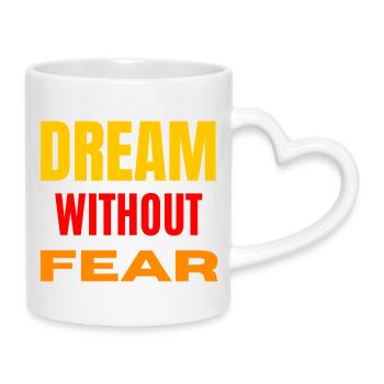 Dream Without Fear – Bold Typo - Mug with Heart-Shaped Handle - white - Right