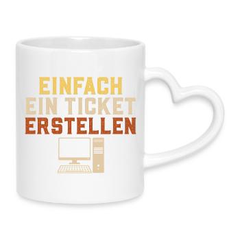 Informatik EINFACH EIN TICKET ERSTELLEN Lustig - Tasse mit Herzhenkel - Weiß - Rechts