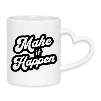 Motivation Positiv Make It Happen - Tasse mit Herzhenkel - Weiß - Rechts