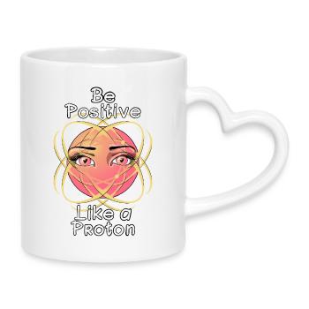 Be Positive Like a Proton - Mug with Heart-Shaped Handle - white - Right