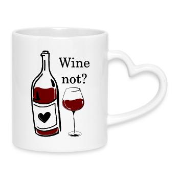 wine not - why not - warum nicht Wortspiel Wein - Tasse mit Herzhenkel - Weiß - Rechts