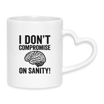 No Compromise on Sanity - Tasse mit Herzhenkel - Weiß - Rechts