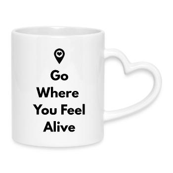 Go Where You Feel Alive – Travel Shirt - Mug with Heart-Shaped Handle - white - Right