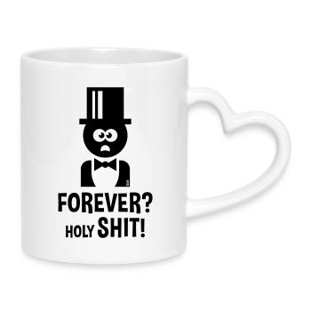 Bräutigam: Forever? Holy Shit! (Hochzeit JGA / B) - Tasse mit Herzhenkel - Weiß - Rechts