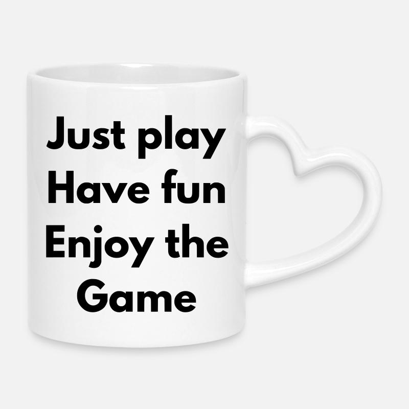 Just Play, have fun, enjoy the game - Mug avec anse en forme de cœur - blanc