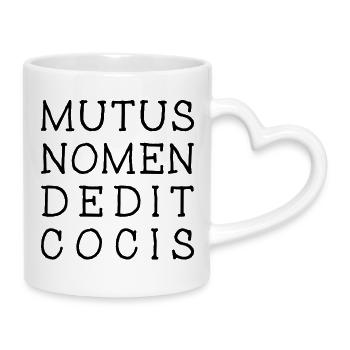 MUTUS NOMEN DEDIT COCIS Zauberspruch - Tasse mit Herzhenkel - Weiß - Rechts