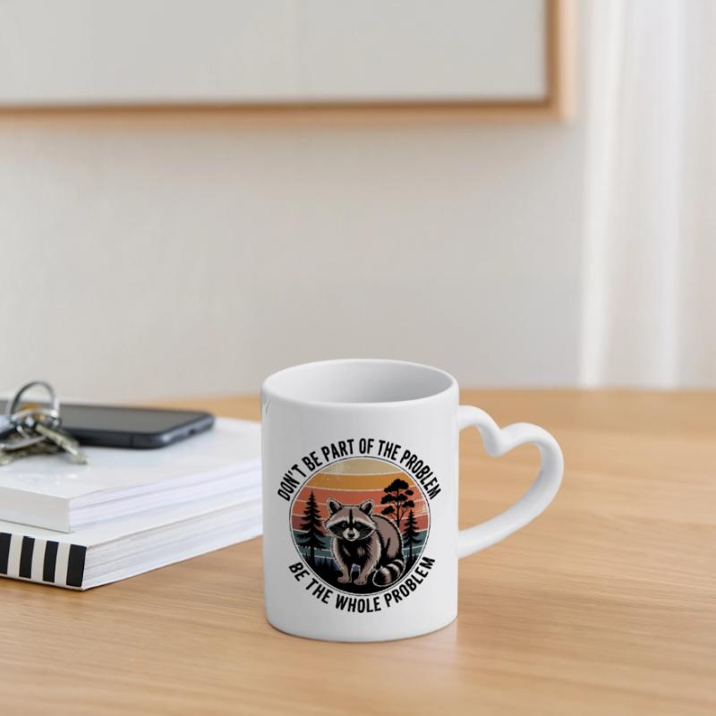 Sei nicht Teil des Problems, sei das ganze Problem. Tasse mit Herzhenkel