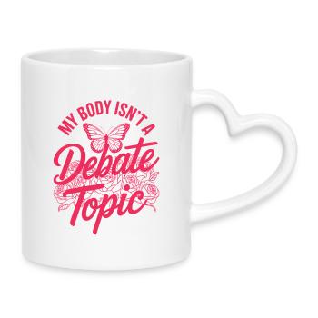 Féminisme pour la Journée des Femmes : Mon corps n’est pas un sujet réservé - Mug avec anse en forme de cœur - blanc - Droite