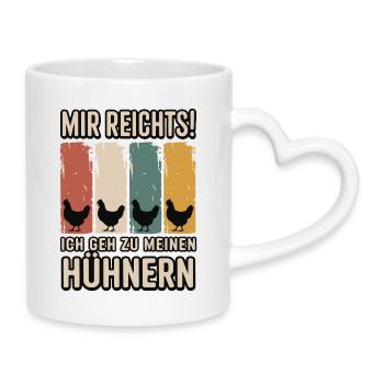 Mir reicht’s - ich geh zu meinen Hühnern - Tasse mit Herzhenkel - Weiß - Rechts