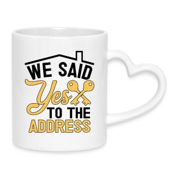 We Said Yes to The Address - Tasse mit Herzhenkel - Weiß - Rechts
