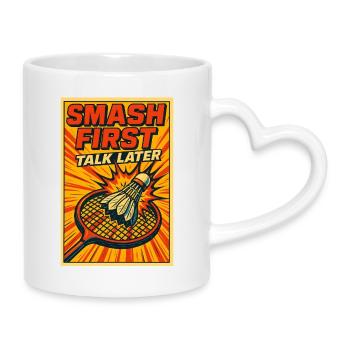 Smash First Talk Later | Badminton Smash - Tasse mit Herzhenkel - Weiß - Rechts