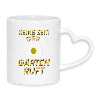 Keine Zeit Der Garten ruft / Gärtner Spruch - Tasse mit Herzhenkel - Weiß - Rechts