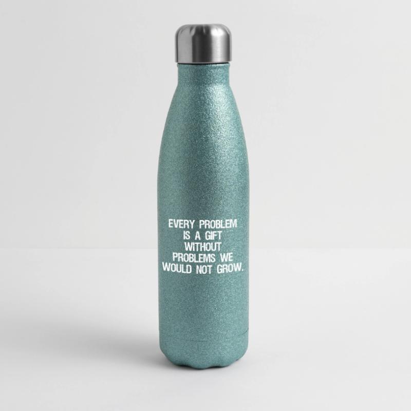every problem is a gift without problems we would Gourde isotherme pailletée 500 ml
