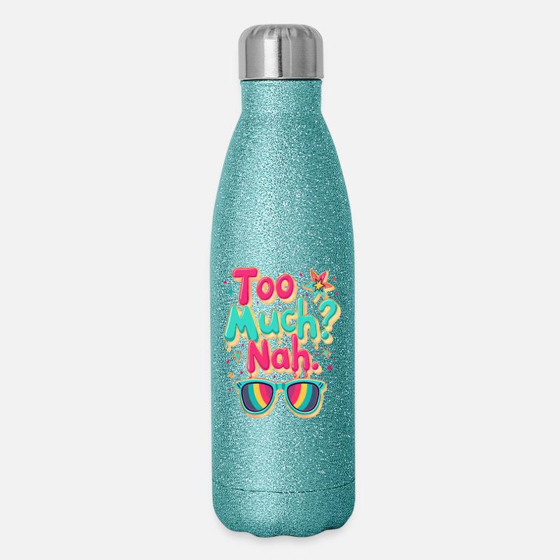 Too much? No - Fun, Bold and Positive - Glitter Thermal Bottle 500 ml - blue glitter