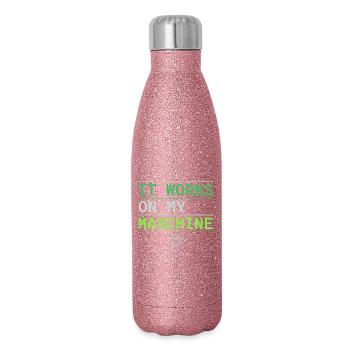 It Works On My Machine - Entwickler Ausrede - Glitzer Isolierflasche 500 ml - Pink Glitzer - Rechts