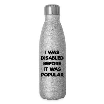 Ich war schon behindert, bevor es populär wurde # - Glitzer Isolierflasche 500 ml - Silber Glitzer - Rechts