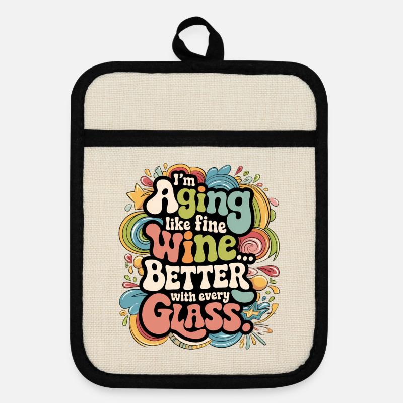 I’M AGING LIKE FINE WINE... BETTER WITH EVERY GLAS - Pot holders with rubber back - linen/black 