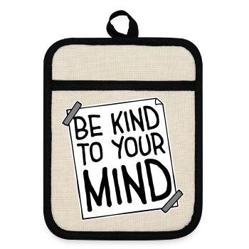Be Kind To Your Mind Funny Mental Health Logo - Pot holders with rubber back - linen/black  - Front
