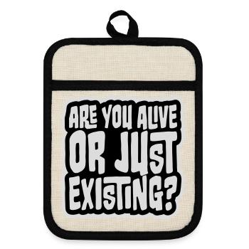 Are You Alive Or Just Existing Nachdenklich Spruch - Topflappen mit Gummirückseite - Leinen/Schwarz  - Vorne