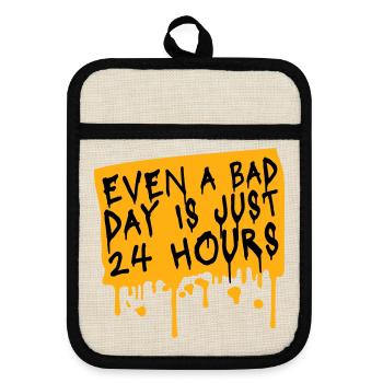 Even A Bad Day Is Just 24 Hours Motivierend Spruch - Topflappen mit Gummirückseite - Leinen/Schwarz  - Vorne