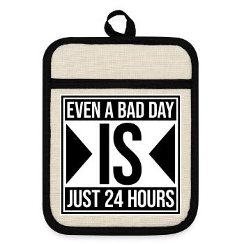 Even A Bad Day Is Just 24 Hours Motivierend Spruch - Topflappen mit Gummirückseite - Leinen/Schwarz  - Vorne