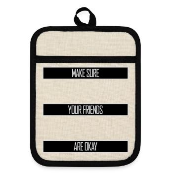 Make Sure Your Friends Are Okay Freunde Zitat Logo - Topflappen mit Gummirückseite - Leinen/Schwarz  - Vorne