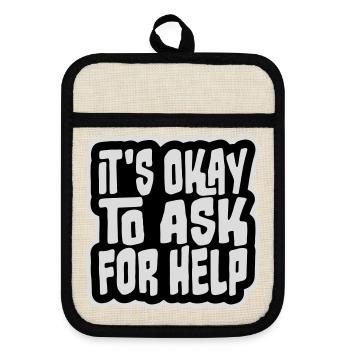 It's Okay To Ask For Help Help Questions Saying Logo - Pot holders with rubber back - linen/black  - Front
