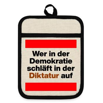 WER I D  DEMOKRATIE SCHLÄFT, WACHT IN DIKTATUR AUF - Topflappen mit Gummirückseite - Leinen/Schwarz  - Vorne