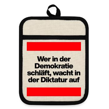 WER I D DEMOKRATIE SCHLÄFT, WACHT IN DIKTATUR AUF - Topflappen mit Gummirückseite - Leinen/Schwarz  - Vorne