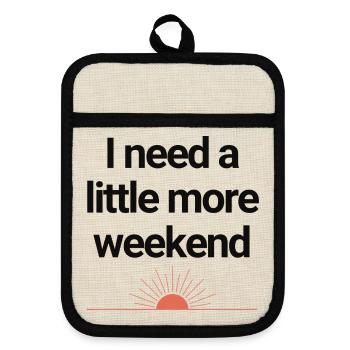 I need a little more weekend - Topflappen mit Gummirückseite - Leinen/Schwarz  - Vorne