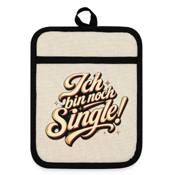 Ich Bin Noch Single Lustig Flirten Dating Spruch - Topflappen mit Gummirückseite - Leinen/Schwarz  - Vorne