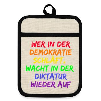 WER IN D. DEMOKRATIE SCHLÄFT WACHT IN DIKTATUR AUF - Topflappen mit Gummirückseite - Leinen/Schwarz  - Vorne