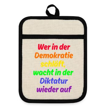 WER IN D. DEMOKRATIE SCHLÄFT WACHT IN DIKTATUR AUF - Topflappen mit Gummirückseite - Leinen/Schwarz  - Vorne