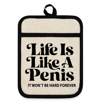 Life is like a Penis- It won´t be hard forever! - Topflappen mit Gummirückseite - Leinen/Schwarz  - Vorne
