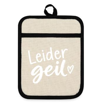 Leider Geiler - Cooler Spruch - Geschenkidee - Topflappen mit Gummirückseite - Leinen/Schwarz  - Vorne
