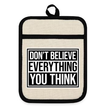 Don't Believe Everything You Think Saying Wisdom - Pot holders with rubber back - linen/black  - Front