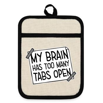My Brain Has Too Many Tabs Open Lustig Grübeln - Topflappen mit Gummirückseite - Leinen/Schwarz  - Vorne